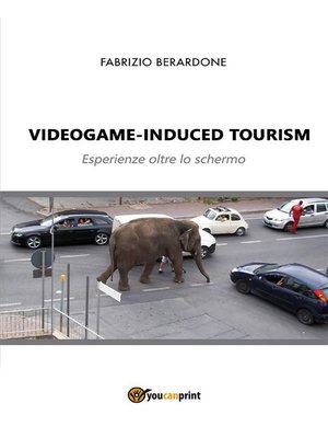 cover image of Videogame-induced tourism. Esperienze oltre lo schermo